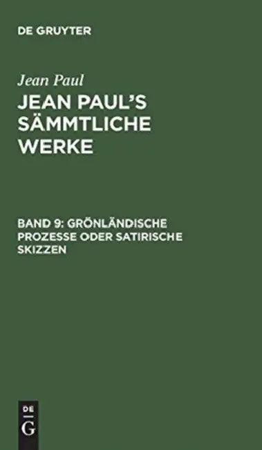 Jean Paul's Sämmtliche Werke, Band 9, Grönländische Prozesse oder Satirische Skizzen (English, Jean Paul)