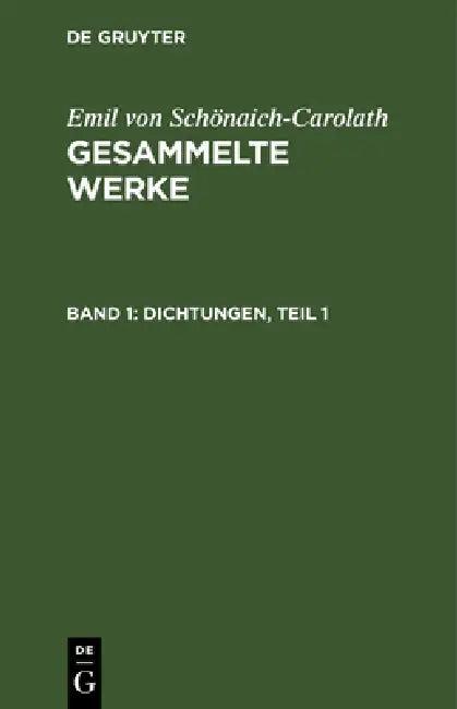 Dichtungen, Teil 1 (English, Emil Von Schönaich-Carolath)