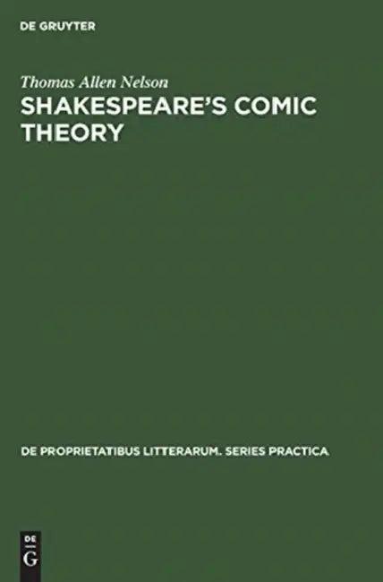 Shakespeare's Comic Theory (English, Thomas Allen Nelson)
