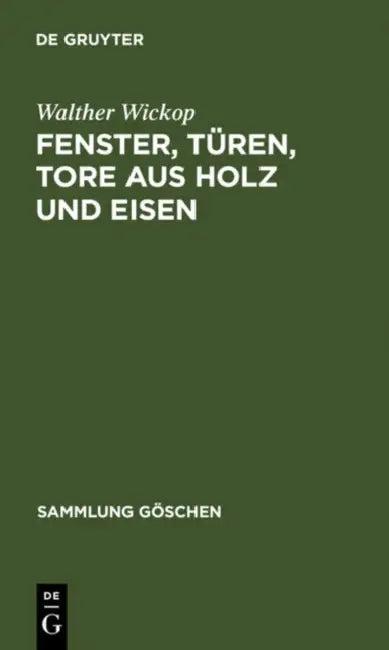 Fenster, Türen, Tore aus Holz und Eisen (English, Walther Wickop)