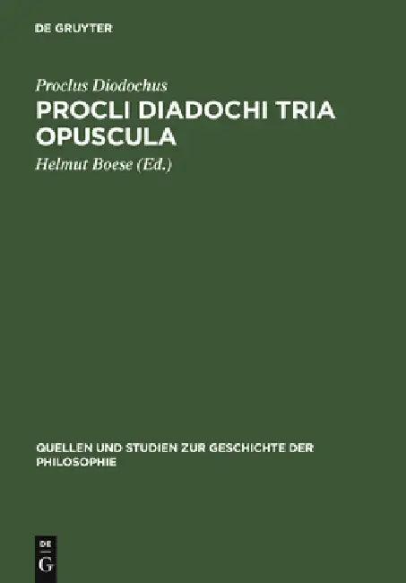 Procli Diadochi Tria Opuscula (English, Diadochus Proclus | Helmut Boese)