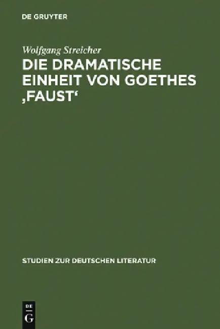 Die Dramatische Einheit Von Goethes 'Faust' (English, Wolfgang Streicher)