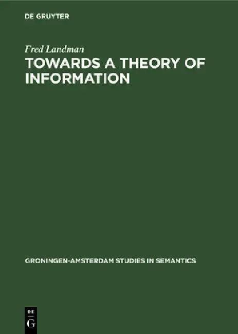 Towards a Theory of Information (English, Fred Landman)