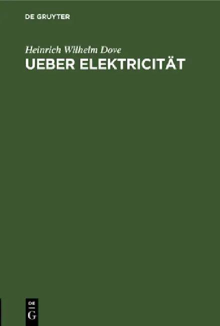 Ueber Elektricität (English, Heinrich Wilhelm Dove)