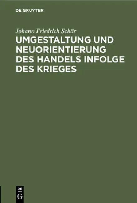 Umgestaltung und Neuorientierung des Handels infolge des Krieges (English, Johann Friedrich Schär)