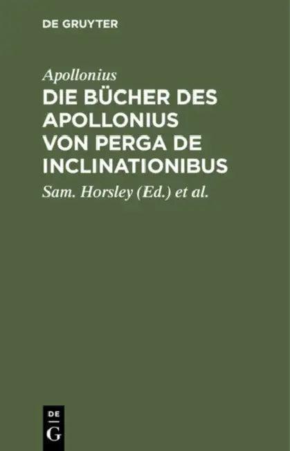 Die Bücher Des Apollonius Von Perga de Inclinationibus (English, Apollonius | Sam Horsley | W. a. Diesterweg)