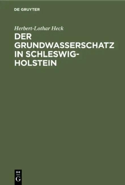 Der Grundwasserschatz in Schleswig-Holstein (English, Herbert-Lothar Heck)