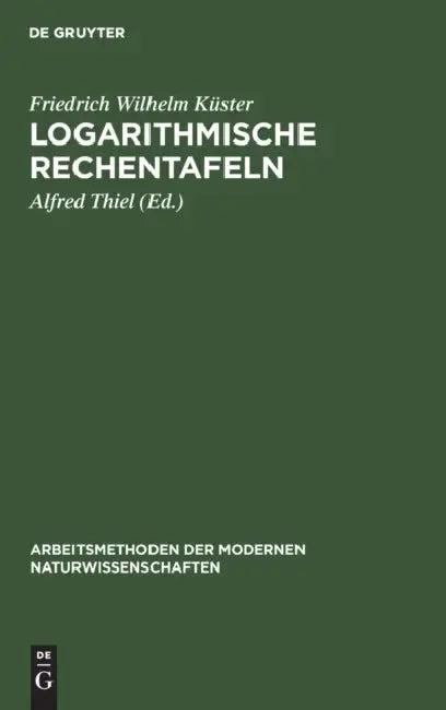 Logarithmische Rechentafeln (English, Friedrich Wilhelm Küster | Alfred Thiel)