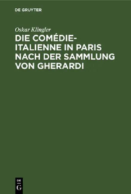 Die Comédie-Italienne in Paris Nach Der Sammlung Von Gherardi (English, Oskar Klingler)