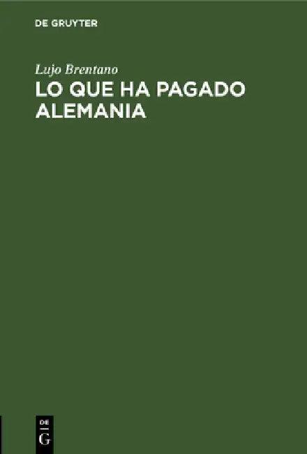 Lo Que Ha Pagado Alemania (English, Lujo Brentano)