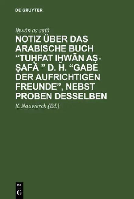 Notiz über das arabische Buch "Tuḥfat iḫwān aṣ-ṣafā " d. h. "Gabe (English, Iḫwān Aṣ-ṣafā | K. Nauwerck)