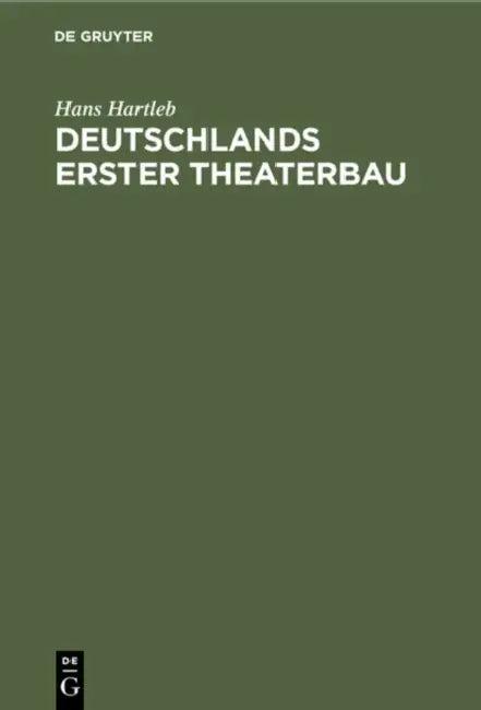 Deutschlands Erster Theaterbau (English, Hans Hartleb)