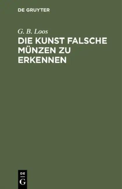 Die Kunst Falsche Münzen Zu Erkennen (English, G. B. Loos)