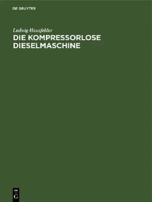 Die kompressorlose Dieselmaschine (English, Ludwig Hausfelder)