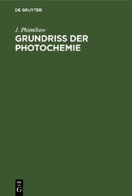 Grundriss Der Photochemie (English, J. Plotnikow)