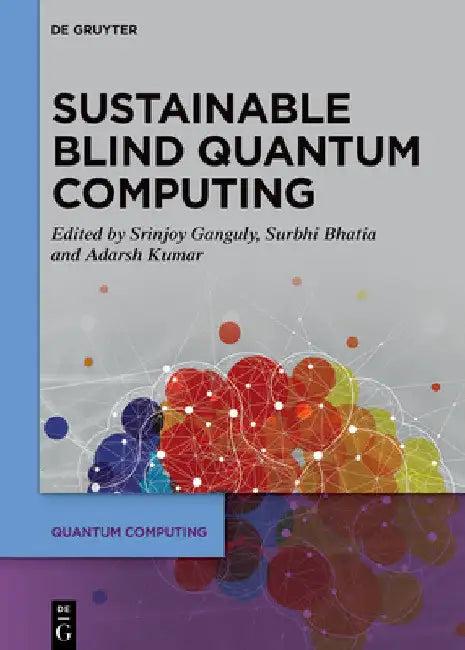 Sustainable Blind Quantum Computing (English, Srinjoy Ganguly | Surbhi Bhatia | Adarsh Kumar)