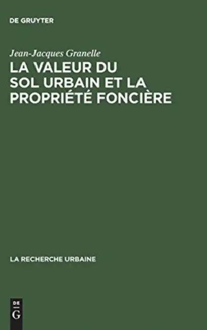 La Valeur Du Sol Urbain Et La Propriété Foncière (English, Jean-Jacques Granelle)