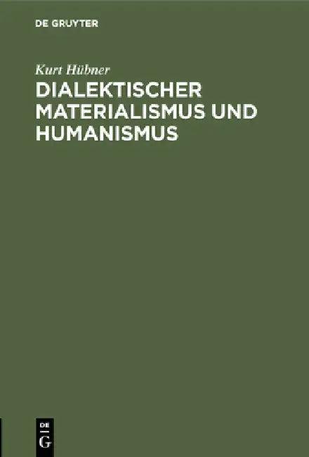Dialektischer Materialismus und Humanismus (English, Kurt Hübner)
