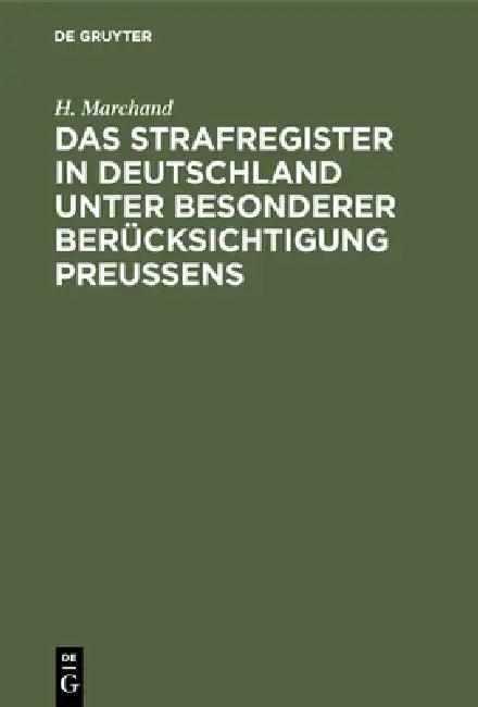 Das Strafregister in Deutschland unter besonderer Berücksichtigung Preussens (English, H. Marchand)