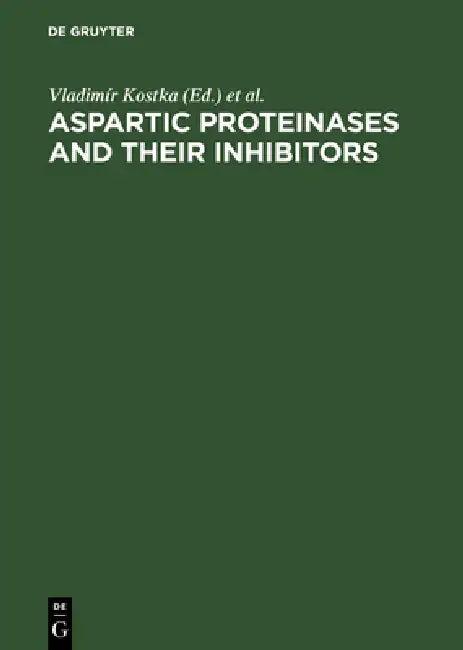 Aspartic Proteinases and Their Inhibitors (English, Vladimír Kostka | Federation of European Biochemical Socie)
