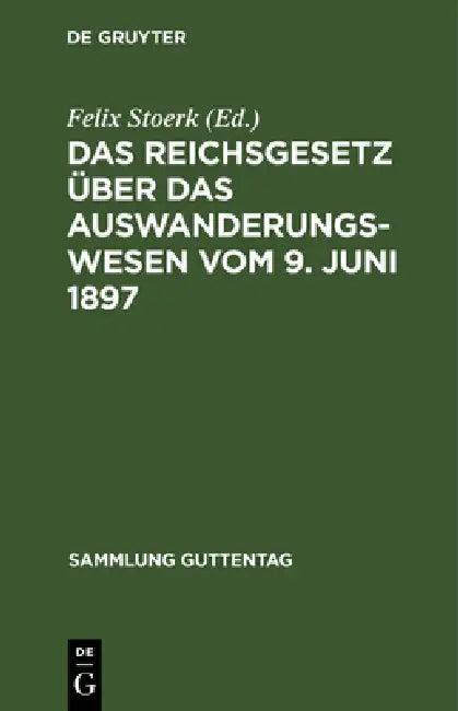 Das Reichsgesetz über das Auswanderungswesen vom 9. Juni 1897 (English, Felix Stoerk)