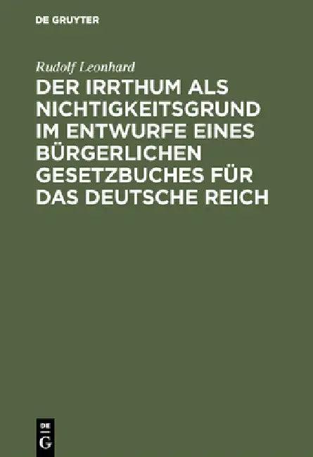 Der Irrthum als Nichtigkeitsgrund im Entwurfe eines bürgerlichen Gesetzbuches für das Deutsche Reich (English, Rudolf Leonhard)