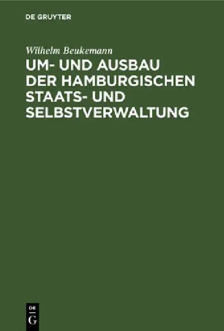 Um- Und Ausbau Der Hamburgischen Staats- Und Selbstverwaltung (English, Wilhelm Beukemann)