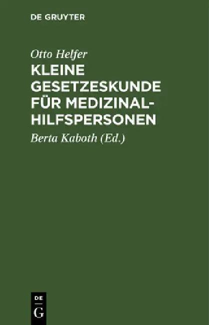 Kleine Gesetzeskunde Für Medizinalhilfspersonen (English, Otto Helfer | Berta Kaboth)
