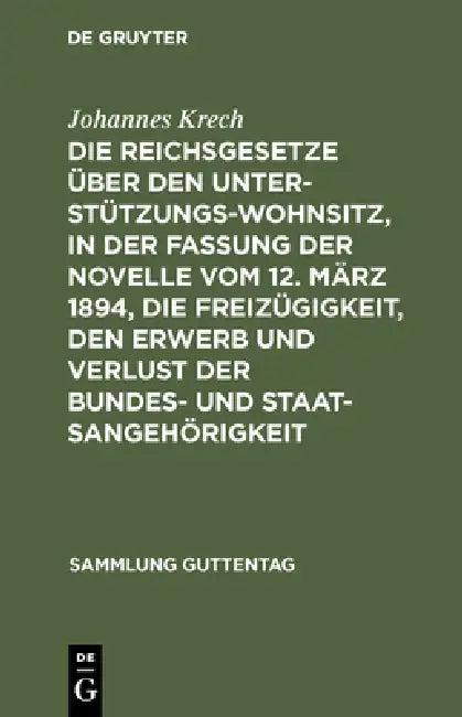 Die Reichsgesetze Über Den Unterstützungswohnsitz, in Der Fassung Der Novelle Vom 12. März 1894, Die (English, Johannes Krech)