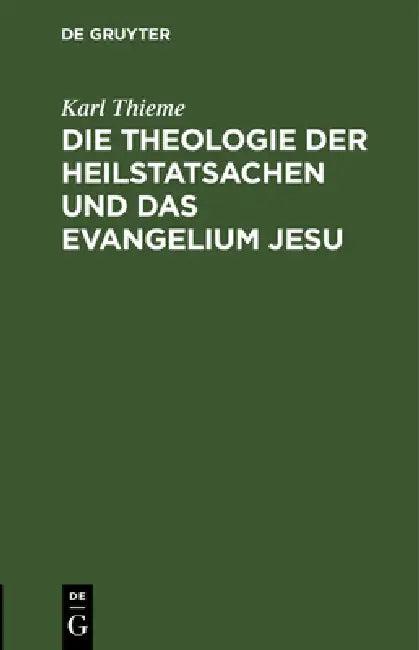Die Theologie Der Heilstatsachen Und Das Evangelium Jesu (English, Karl Thieme)