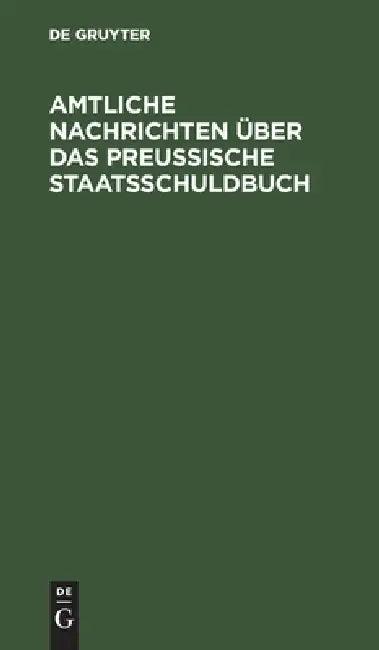 Amtliche Nachrichten über das Preußische Staatsschuldbuch (English, No Contributor)