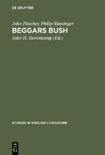 Beggars Bush (English, John Fletcher | Philip Massinger | John H. Dorenkamp)