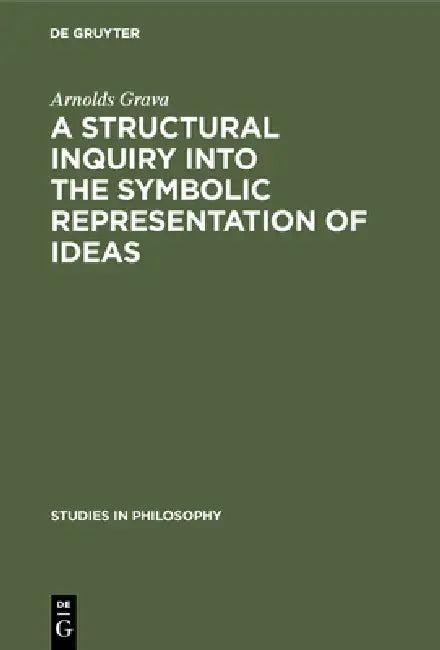 A Structural Inquiry Into the Symbolic Representation of Ideas (English, Arnolds Grava)
