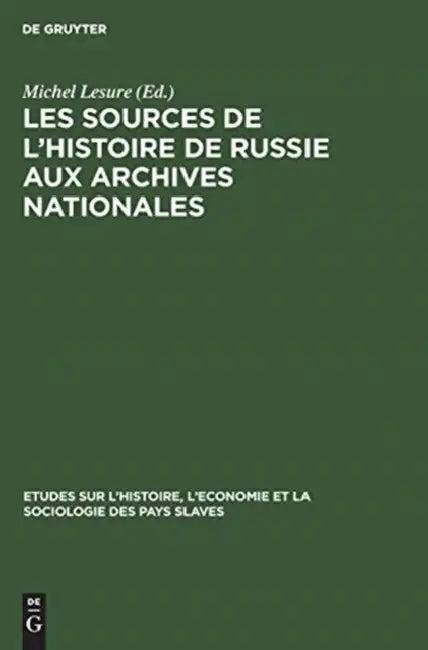 Les Sources de l'Histoire de Russie Aux Archives Nationales (English, Michel Lesure)