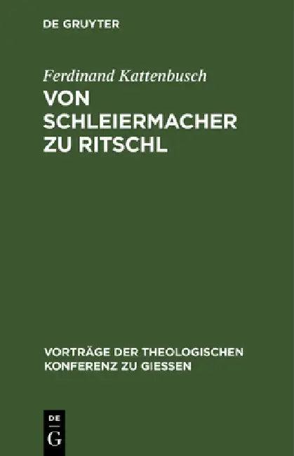 Von Schleiermacher Zu Ritschl (English, Ferdinand Kattenbusch)