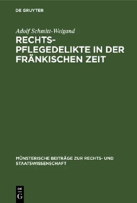 Rechtspflegedelikte in der fränkischen Zeit (English, Adolf Schmitt-Weigand)