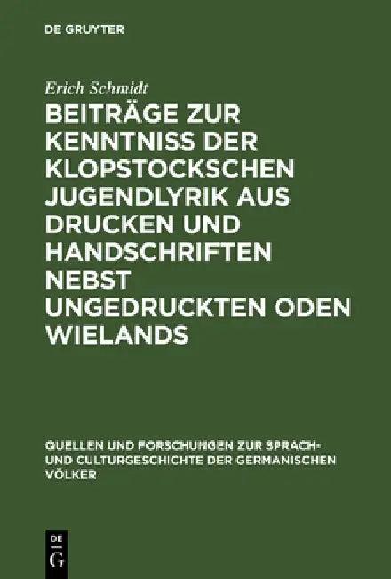 Beiträge Zur Kenntniss Der Klopstockschen Jugendlyrik Aus Drucken Und Handschriften Nebst Ungedruckt (English, Erich Schmidt)