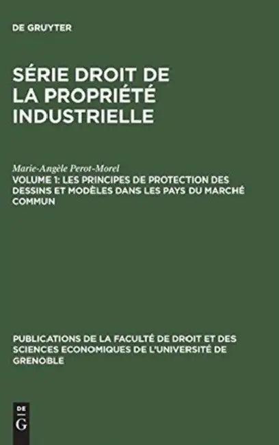 Les Principes de Protection Des Dessins Et Modèles Dans Les Pays Du Marché Commun (English, Marie-Angèle Perot-Morel)