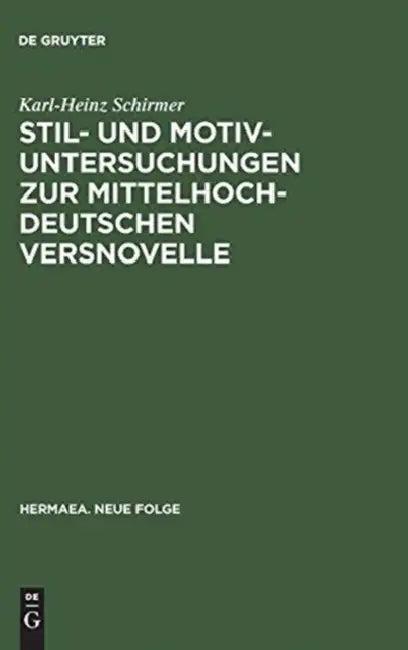 Stil- Und Motivuntersuchungen Zur Mittelhochdeutschen Versnovelle (English, Karl-Heinz Schirmer)