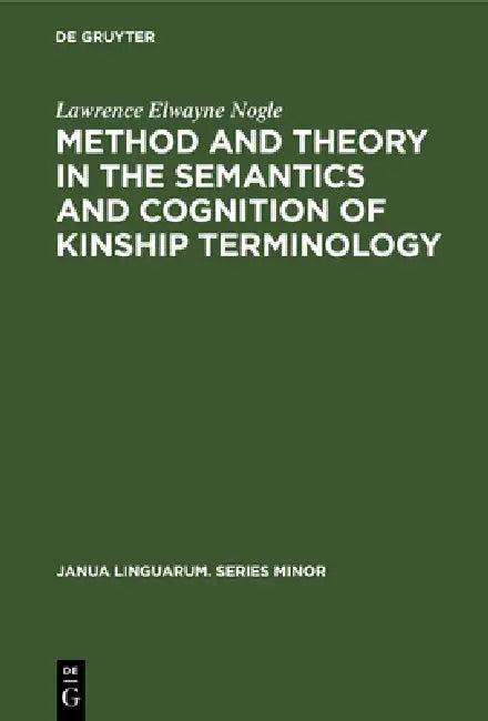 Method and Theory in the Semantics and Cognition of Kinship Terminology (English, Lawrence Elwayne Nogle)