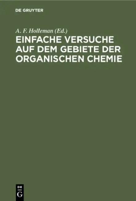 Einfache Versuche auf dem Gebiete der organischen Chemie (English, A. F. Holleman | Leonhard Schuler)