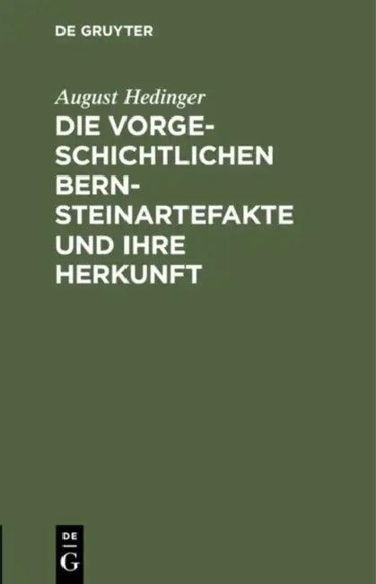 Die Vorgeschichtlichen Bernsteinartefakte Und Ihre Herkunft (English, August Hedinger)