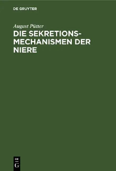 Die Sekretionsmechanismen Der Niere (English, August Pütter)