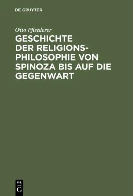 Geschichte Der Religionsphilosophie Von Spinoza Bis Auf Die Gegenwart (English, Otto Pfleiderer)