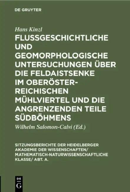 Flußgeschichtliche Und Geomorphologische Untersuchungen Über Die Feldaistsenke Im Oberösterreichisch (English, Hans Kinzl | Wilhelm Salomon-Calvi)
