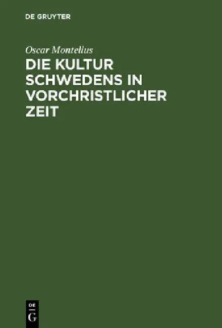 Die Kultur Schwedens in vorchristlicher Zeit (English, Oscar Montelius | Carl Appel)