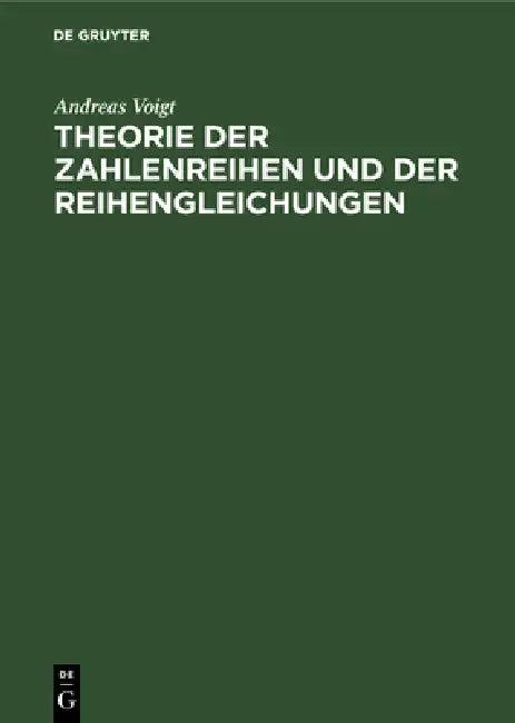 Theorie Der Zahlenreihen Und Der Reihengleichungen (English, Andreas Voigt)