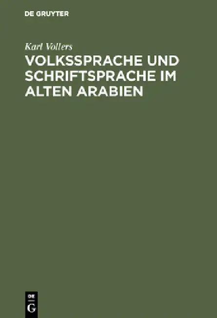 Volkssprache und Schriftsprache im alten Arabien (English, Karl Vollers)