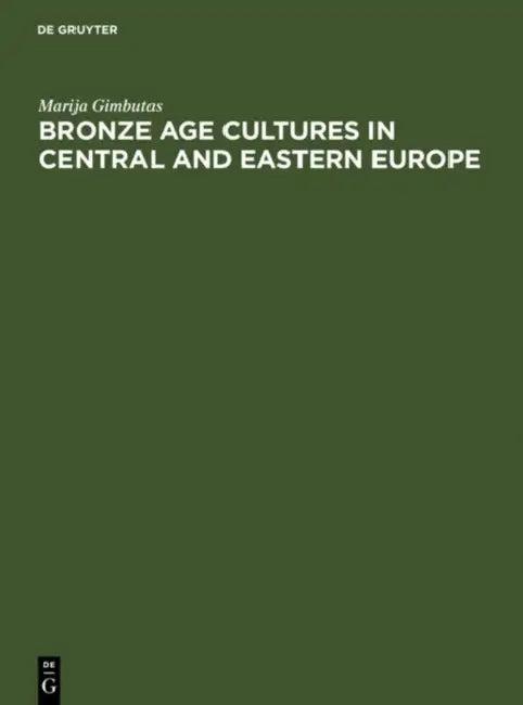 Bronze Age Cultures in Central and Eastern Europe (English, Marija Gimbutas)