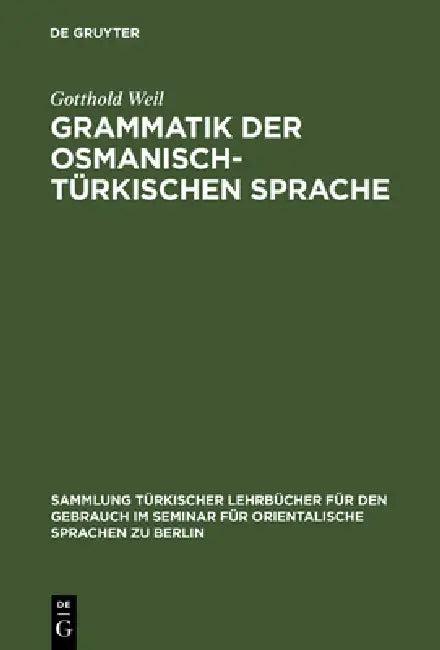 Grammatik der osmanisch-türkischen Sprache (English, Gotthold Weil)